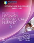 Kniha: Core Curriculum for Neonatal Intensive Care Nursing (M. Terese Verklan, Marlene Walden a Sharron Forest). Elsevier Science, 2020 Kniha: Core Curriculum for Neonatal Intensive Care Nursing (M. Terese Verklan, Marlene Walden a Sharron Forest). Elsevier Science, 2020