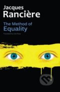 Kniha: The Method of Equality (Jacques Rancière). Polity Press, 2016 Kniha: The Method of Equality (Jacques Rancière). Polity Press, 2016