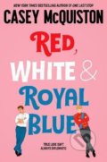 Kniha: Red, White & Royal Blue (Casey McQuiston). Pan Macmillan, 2022 Kniha: Red, White & Royal Blue (Casey McQuiston). Pan Macmillan, 2022