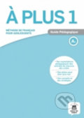 Kniha: A plus! 1 (A1) – Guide pédagogique (Klett). Klett, 2017 Kniha: A plus! 1 (A1) – Guide pédagogique (Klett). Klett, 2017
