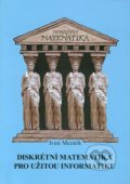 Kniha: Diskrétní matematika pro užitou informatiku (Ivan Mezník). Akademické nakladatelství CERM, 2013 Kniha: Diskrétní matematika pro užitou informatiku (Ivan Mezník). Akademické nakladatelství CERM, 2013
