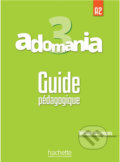Kniha: Adomania 3 (A2) Guide pédagogique (Céline Himber). Hachette Francais Langue Étrangere, 2017 Kniha: Adomania 3 (A2) Guide pédagogique (Céline Himber). Hachette Francais Langue Étrangere, 2017