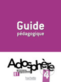 Kniha: Adosphere 4 (B1) Guide pédagogique (Fabienne Gallon). Hachette Francais Langue Étrangere, 2012 Kniha: Adosphere 4 (B1) Guide pédagogique (Fabienne Gallon). Hachette Francais Langue Étrangere, 2012
