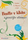 Kniha: Buďte v klidu a použijte afirmaci (Louise L. Hay). Grada, 2013 Kniha: Buďte v klidu a použijte afirmaci (Louise L. Hay). Grada, 2013