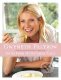 Kniha: Notes from my Kitchen Table (Gwyneth Paltrow). Boxtree, 2011 Kniha: Notes from my Kitchen Table (Gwyneth Paltrow). Boxtree, 2011
