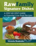 Raw Family Signature Dishes - Victoria Boutenko, North Atlantic Books, 2009