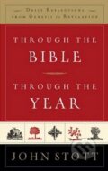 Kniha: Through the Bible Through the Year (John Stott). Candle Books, 2006 Kniha: Through the Bible Through the Year (John Stott). Candle Books, 2006