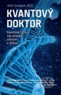 Kniha: Kvantový doktor (Amit Goswami). ANAG, 2014 Kniha: Kvantový doktor (Amit Goswami). ANAG, 2014