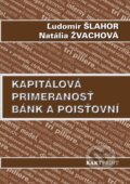 Kapitálová primeranosť bánk a poisťovní - Ľudomír Šlahor, Natália Žvachová, Kartprint, 2011