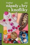 Kniha: Tvořivé nápady a hry s knoflíky (Miriam Messerle). Rubico, 2015 Kniha: Tvořivé nápady a hry s knoflíky (Miriam Messerle). Rubico, 2015