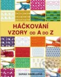 Kniha: Háčkování - Vzory od A do Z (Sarah Hazellová), 2014 Kniha: Háčkování - Vzory od A do Z (Sarah Hazellová), 2014
