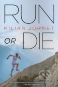 Run or Die - Kilian Jornet, Velo Press, 2013