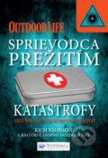 Kniha: Sprievodca prežitím: Katastrofy (Rich Johnson). Svojtka&Co., 2013 Kniha: Sprievodca prežitím: Katastrofy (Rich Johnson). Svojtka&Co., 2013