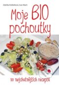 Kniha: Moje BIO pochoutky (Ivan Mach a Zdeňka Kolláriková). Grada, 2013 Kniha: Moje BIO pochoutky (Ivan Mach a Zdeňka Kolláriková). Grada, 2013