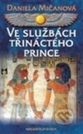 Kniha: Ve službách třináctého prince (Daniela Mičanová). Deus, 2013 Kniha: Ve službách třináctého prince (Daniela Mičanová). Deus, 2013