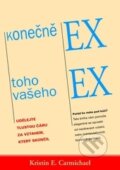 Kniha: Konečně ex toho Vašeho ex (Kristin E. Carmichael). Pragma, 2013 Kniha: Konečně ex toho Vašeho ex (Kristin E. Carmichael). Pragma, 2013