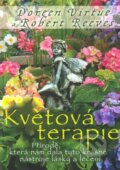Kniha: Květová terapie (Doreen Virtue a Robert Reeves). Pragma, 2013 Kniha: Květová terapie (Doreen Virtue a Robert Reeves). Pragma, 2013