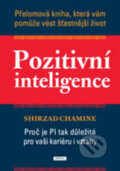 Kniha: Pozitivní inteligence (Shirzad Chamine). Práh, 2013 Kniha: Pozitivní inteligence (Shirzad Chamine). Práh, 2013