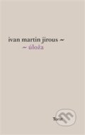 Kniha: Úloža (Ivan Martin Jirous). Torst, 2013 Kniha: Úloža (Ivan Martin Jirous). Torst, 2013