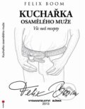 Kniha: Kuchařka osamělého muže (Felix Boom). Blinkr, 2013 Kniha: Kuchařka osamělého muže (Felix Boom). Blinkr, 2013