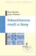 Kniha: Inkontinence moči u ženy (Jacek I. Moswin a Rene Genadry). Portál, 2013 Kniha: Inkontinence moči u ženy (Jacek I. Moswin a Rene Genadry). Portál, 2013