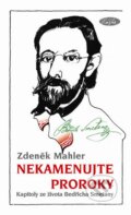 Kniha: Nekamenujte proroky (Zdeněk Mahler). Sláfka, 2013 Kniha: Nekamenujte proroky (Zdeněk Mahler). Sláfka, 2013