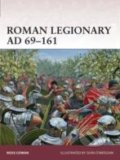 Roman Legionary AD 69 - 161 - Ross Cowan, Osprey Publishing, 2013