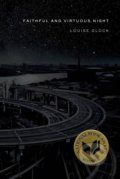 Kniha: Faithful and Virtuous Night (Louise Gluck). Farrar Straus Girou, 2015 Kniha: Faithful and Virtuous Night (Louise Gluck). Farrar Straus Girou, 2015