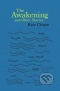 Kniha: The Awakening and Other Stories (Kate Chopin). Silver Dolphin Books, 2018 Kniha: The Awakening and Other Stories (Kate Chopin). Silver Dolphin Books, 2018
