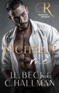 Kniha: Ochraň mě (Cassandra Hallman a J.L. Beck), 2022 Kniha: Ochraň mě (Cassandra Hallman a J.L. Beck), 2022