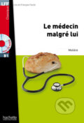 Kniha: LFF B1: Le Médecin malgré lui + CD Audio MP3 (Moliére). Hachette Francais Langue Étrangere, 2013 Kniha: LFF B1: Le Médecin malgré lui + CD Audio MP3 (Moliére). Hachette Francais Langue Étrangere, 2013