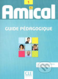 Kniha: Amical A1: Guide pédagogique (Cle International). Cle International, 2011 Kniha: Amical A1: Guide pédagogique (Cle International). Cle International, 2011