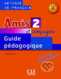 Kniha: Amis et compagnie 2 (A1/A2): Guide pédagogique (Colette Samson). Cle International, 2008 Kniha: Amis et compagnie 2 (A1/A2): Guide pédagogique (Colette Samson). Cle International, 2008