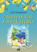 Kniha: Citronová vůně a jemné polibky (Lotte Römer). Cosmopolis, 2022 Kniha: Citronová vůně a jemné polibky (Lotte Römer). Cosmopolis, 2022