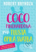 Kniha: Coco Pinchardová: Moje tlustá opilá svatba (Robert Bryndza). Cosmopolis, 2022 Kniha: Coco Pinchardová: Moje tlustá opilá svatba (Robert Bryndza). Cosmopolis, 2022