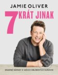 Kniha: 7krát jinak (Jamie Oliver). Slovart CZ, 2022 Kniha: 7krát jinak (Jamie Oliver). Slovart CZ, 2022