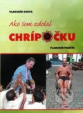 Kniha: Ako som zdolal chrípočku (Vladimír Goffa a Vladimír Pančík). ŠportPress, 2022 Kniha: Ako som zdolal chrípočku (Vladimír Goffa a Vladimír Pančík). ŠportPress, 2022