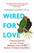 Kniha: Wired For Love (Stephanie Cacioppo). Little, Brown, 2022 Kniha: Wired For Love (Stephanie Cacioppo). Little, Brown, 2022