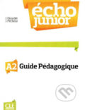Kniha: Écho Junior A2: Guide pédagogique (Jacky Girardet). Cle International, 2013 Kniha: Écho Junior A2: Guide pédagogique (Jacky Girardet). Cle International, 2013