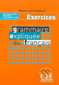 Kniha: Grammaire expliquée: Intermédiaire Cahier d´exercices (Sylvie Poisson-Quinton). Cle International, 2008 Kniha: Grammaire expliquée: Intermédiaire Cahier d´exercices (Sylvie Poisson-Quinton). Cle International, 2008