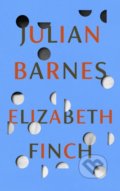 Kniha: Elizabeth Finch (Julian Barnes). Jonathan Cape, 2022 Kniha: Elizabeth Finch (Julian Barnes). Jonathan Cape, 2022