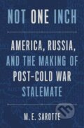 Kniha: Not One Inch (M.E. Sarotte). Yale University Press, 2022 Kniha: Not One Inch (M.E. Sarotte). Yale University Press, 2022