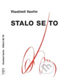 Kniha: Stalo se to (Vlastimil Vavřín). Logos, 2022 Kniha: Stalo se to (Vlastimil Vavřín). Logos, 2022