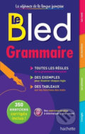 Kniha: Le Bled - Grammaire (Daniel Berlion). Hachette Francais Langue Étrangere, 2015 Kniha: Le Bled - Grammaire (Daniel Berlion). Hachette Francais Langue Étrangere, 2015
