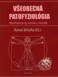 Kniha: Všeobecná patofyziológia (Roman Beňačka). Univerzita Pavla Jozefa Šafárika v Košiciach, 2022 Kniha: Všeobecná patofyziológia (Roman Beňačka). Univerzita Pavla Jozefa Šafárika v Košiciach, 2022
