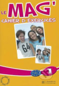 Kniha: Le Mag´ 1 (A1): Cahier d´exercices (Celine Himber). Hachette Francais Langue Étrangere, 2005 Kniha: Le Mag´ 1 (A1): Cahier d´exercices (Celine Himber). Hachette Francais Langue Étrangere, 2005