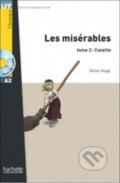 Kniha: Les Misérables 2: Cosette + CD (A2) (Victor Hugo). Hachette Francais Langue Étrangere, 2010 Kniha: Les Misérables 2: Cosette + CD (A2) (Victor Hugo). Hachette Francais Langue Étrangere, 2010