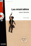 Kniha: Les Misérables 3: Gavroche + CD (A2) (Victor Hugo). Hachette Francais Langue Étrangere, 2012 Kniha: Les Misérables 3: Gavroche + CD (A2) (Victor Hugo). Hachette Francais Langue Étrangere, 2012
