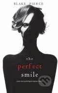 Kniha: The Perfect Smile (Blake Pierce). Blake Pierce, 2021 Kniha: The Perfect Smile (Blake Pierce). Blake Pierce, 2021