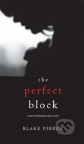 Kniha: The Perfect Block (Blake Pierce). Blake Pierce, 2018 Kniha: The Perfect Block (Blake Pierce). Blake Pierce, 2018